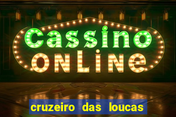 cruzeiro das loucas assistir gratis